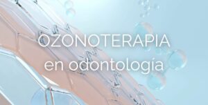 Ozonoterapia en odontología